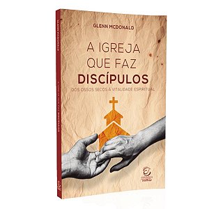 Livro A Igreja Que Faz Discípulos - Glenn Mcdonald