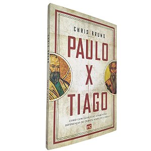 Livro Paulo x Tiago Conciliar suas Diferenças no Debate Fé e Obras