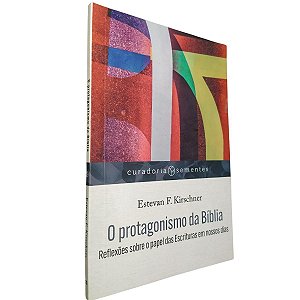 Livro O Protagosnismo da Bíblia - Estevan F. Kirschner