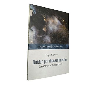 Livro Doidos Por Discernimento Tiago Cavaco - Curadoria Sementes