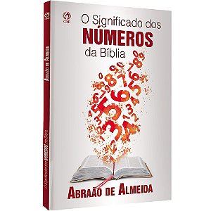 Livro O Significado Dos Números Da Bíblia - Abraão de Almeida - Cpad Numerologia Simbologias  Mensagens Ocultas