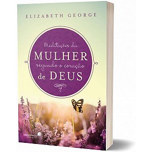 Livro Meditações Da Mulher Segundo O Coração De Deus - Hagnos