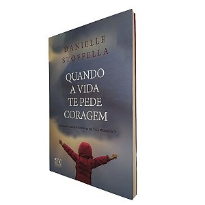 Quando a Vida te Pede Coragem-Danielle Stoffella