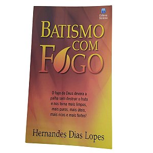 Batismo com Fogo - Hernandes Dias Lopes - Ed.Betânia
