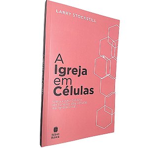 Livro A Igreja Em Células | Larry Stockstill | Betânia