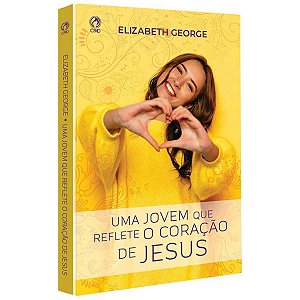 Livro Uma Jovem Que Reflete Coração De Jesus - Elizabeth George