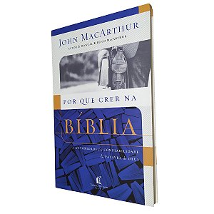 Livro Por Que Crer Na Bíblia / John MacArthur / Thomas Nelson