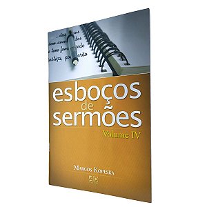 Esboços de Sermões - Volume IV - Marcos Kopeska - Ad Santos