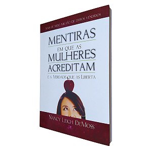 Mentiras Em Que As Mulheres Acreditam E A Verdade Que Liberta