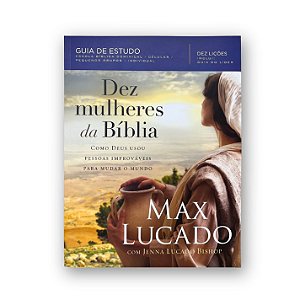 Livro Dez Mulheres Da Bíblia | Max Lucado | Thomas Nelson