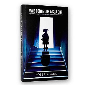 Livro Mais Forte Que a Sua Dor |  Roberta Sara
