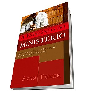 A Excelência do Ministério - Stan Toler - Cpad