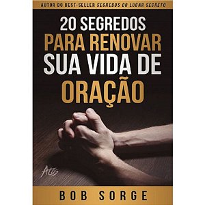 Kit 10 Livros 20 Segredos Para Renovar Sua Vida De Oração-Bob Sorge