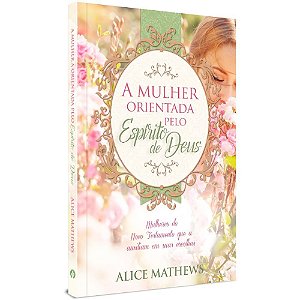 Livro A Mulher Orientada Pelo Espírito De Deus - Alice Math.