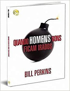 Livro Quando Homens Bons Ficam Irados - Bill Perkins - Central Gospel