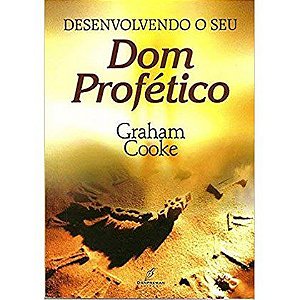 Livro Desenvolvendo o Seu Dom Profético - Graham Cooke -  Editora Danprewan