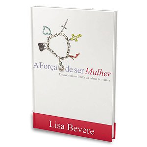 Livro A Força De Ser Mulher Lisa Bevere - Bello Publicações