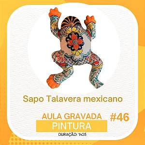 Aula gravada - Pintura - Sapo Talavera Mexicano #46