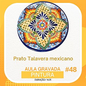 Aula gravada - Pintura - Prato Talavera mexicano cores #48