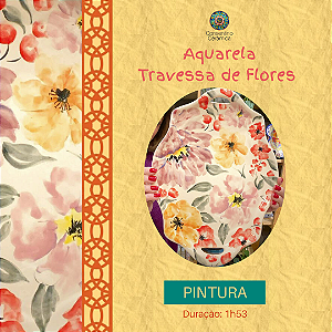 Aula Gravada - Pintura - Aquarela Travessa de Flores