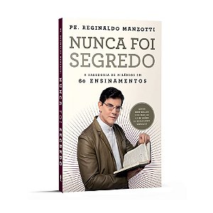 Livro Nunca Foi Segredo - Padre Reginaldo Manzotti