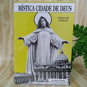 Livro Mística Cidade De Deus Soror Maria De Jesus De Ágreda - Tomo 4