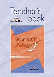 SUCCESSFUL WRITING INTERMEDIATE TEACHER'S BOOK