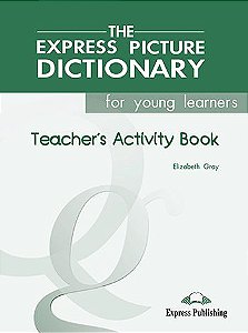 THE EXPRESS PICTURE DICTIONARY FOR YOUNG LEARNERS TEACHER'S ACTIVITY BOOK