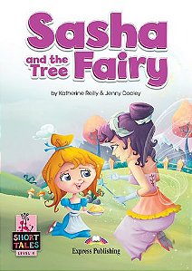 SASHA  AND THE TREE FAIRY (SHORT TALES - LEVEL 4) STUDENT'S BOOK (WITH DIGIBOOKS APP.)