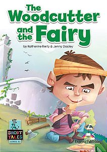 THE WOODCUTTER AND THE FAIRY (SHORT TALES - LEVEL 5) STUDENT'S BOOK (WITH DIGIBOOKS APP.)