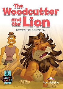 THE WOODCUTTER AND THE LION (SHORT TALES) STUDENT'S BOOK (WITH DIGIBOOKS APP.)