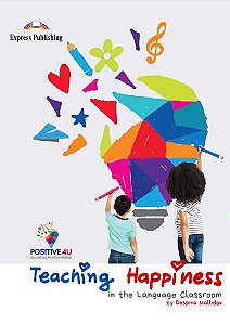 TEACHING HAPPINESS IN THE LANGUAGE CLASSROOM