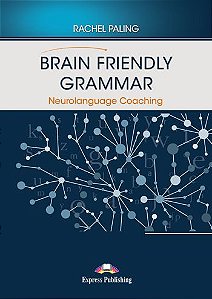 BRAIN FRIENDLY GRAMMAR NEUROLANGUAGE COACHING