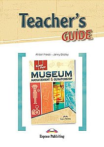 CAREER PATHS MUSEUM MANAGEMENT & CURATORSHIP (ESP) TEACHER'S GUIDE