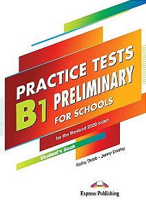 B1 PRELIMINARY FOR SCHOOLS PRACTICE TESTS FOR THE REVISED 2020 STUDENT'S BOOK (WITH DIGIBOOK APP)