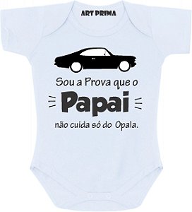 Roupa de Bebe Body Personalizado Sou A Prova Que Papai Não Cuida Só Do Opala Fusca Chevette