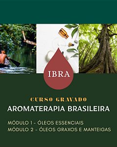 Curso Gravado | Aromaterapia Brasileira IBRA | Módulos 1 e 2 • Óleos Essenciais & Óleos graxos e Manteigas