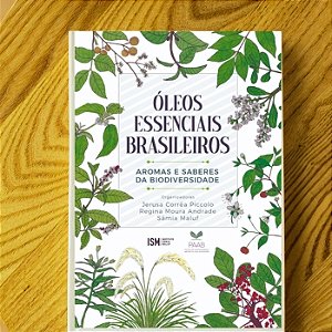 Livro Óleos Essenciais Brasileiros: Aromas e Saberes da Biodiversidade