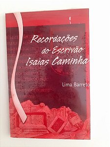 Recordações do Escrivão Isaias Caminha - por Lima Barreto