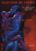 Velocidad de Escape: La Cibercultura En El Final del Siglo - Mark Dery