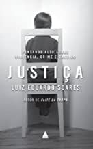 Justiça: Pensando Alto Sobre: Violência, Crime e Castigo - Luiz Eduardo Soares
