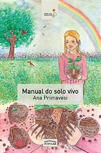 Manual do Solo Vivo: Solo Sadio, Planta Sadia, ser Humano Sadio - por Ana Primavesi