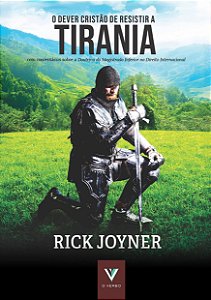 O Dever Cristão de Resistir a Tirania - Rick Joyner
