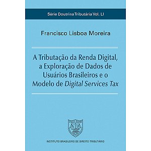 A Tributação da Renda Digital, a Exploração de Dados de Usuários Brasileiros e o Modelo de Digital Services Tax