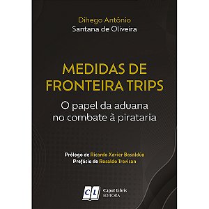 Medidas de Fronteira TRIPS: O papel da aduana no combate à pirataria