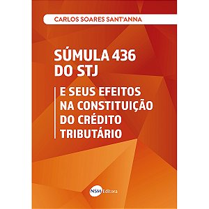 Súmula 436 do STJ e seus Efeitos na Constituição do Crédito Tributário