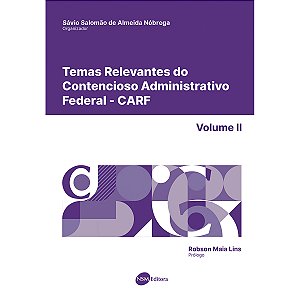 Temas Relevantes do Contencioso Administrativo Federal - CARF - vol. II