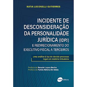 Incidente de Desconsideração da Personalidade Jurídica (IDPJ) e Redirecionamento do Executivo Fiscal a Terceiros