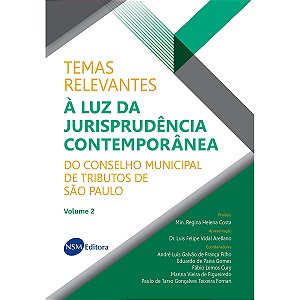 Temas Relevantes à Luz da Jurisprudência Contemporânea do Conselho Municipal de Tributos de São Paulo - v2