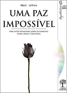 Uma Paz Impossível - Uma Visão Detalhada Sobre o Conflito Entre Israel e Palestina - Audiolivro em CD-MP3